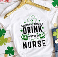 Safety First Drink With A Nurse Funny Saint Patrick's Day Unisex T-Shirt