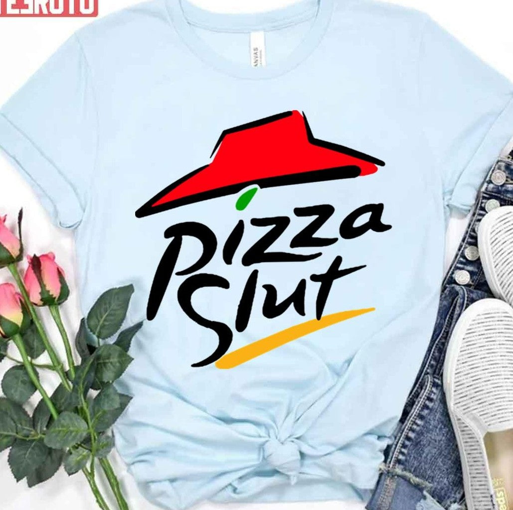 Pizza Slut Parody Pizza Hut Unisex T-Shirt
