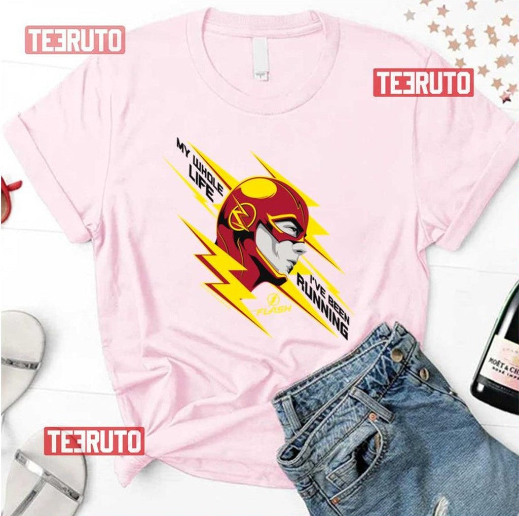 My Whole Life I've Been Running The Flash Unisex T-Shirt