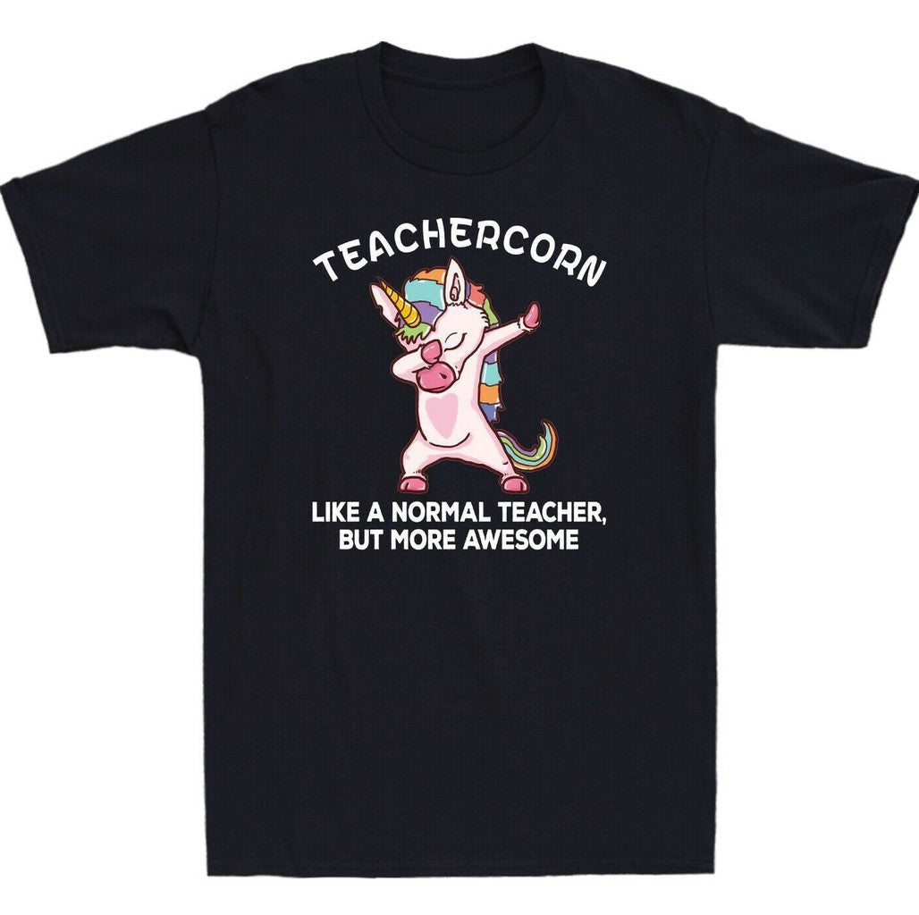 Teachercorn Like A Normal Teacher But More Awesome Unisex T-Shirt