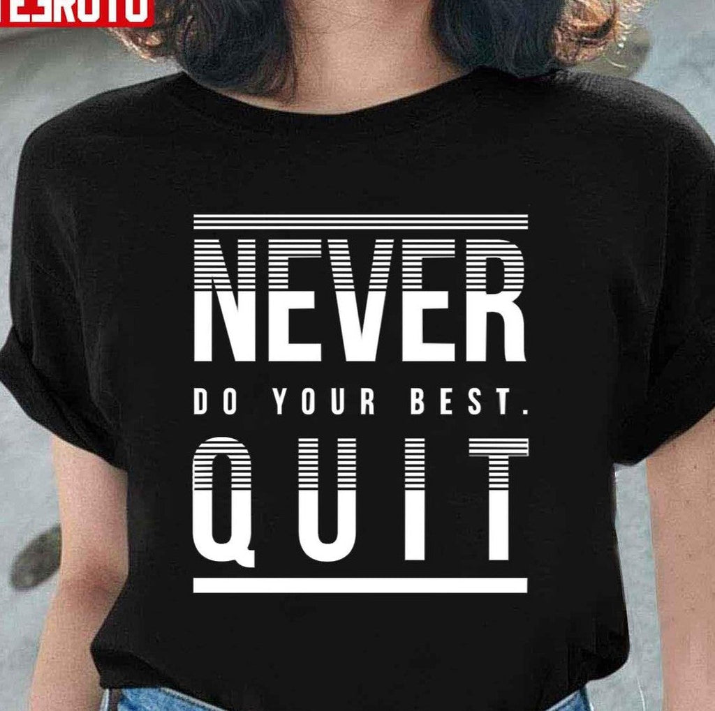 Never Do Your Best Quit Unisex Sweatshirt