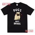 Pugs Not Drugs Unisex T-Shirt