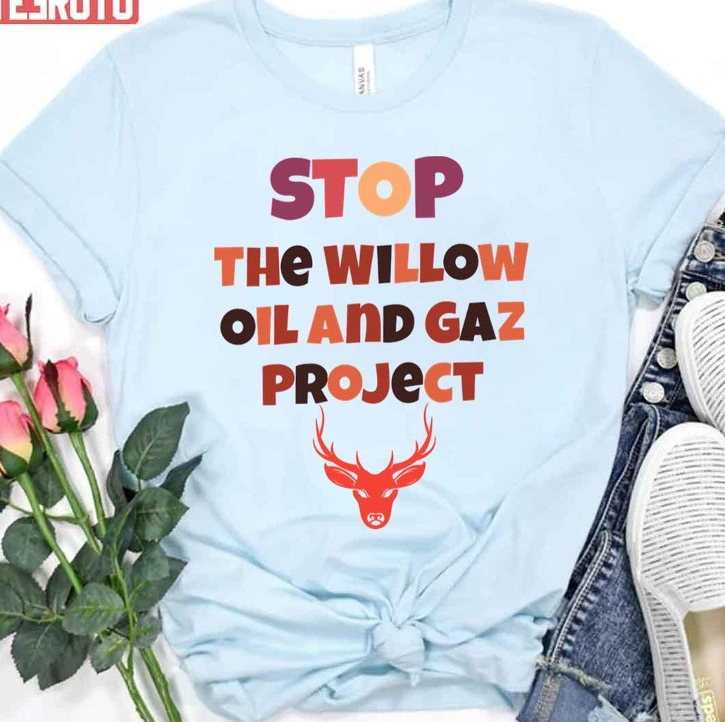 Stop The Willow Oil And Gaz Project Save The Earth Unisex T-Shirt