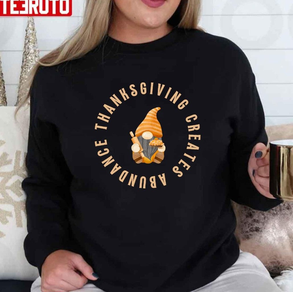 Autumn Gnome Thanksgiving Creates Abundance Quotes Unisex Sweatshirt
