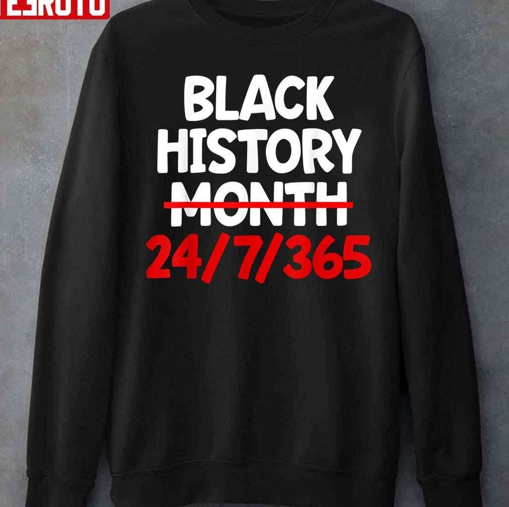 Black History Month 24 Hours 7 Days 365 Unisex T-Shirt