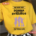 One Night Only Donna And The Dynamos Unisex T-Shirt
