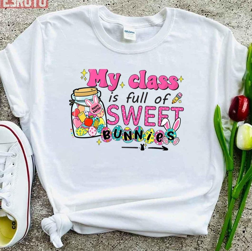 My Class Is Full Of Sweet Bunnies Teacher Easter Art Unisex T-shirt