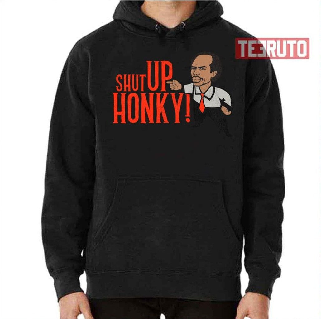 Shut Up Honky The Jeffersons Unisex Sweatshirt