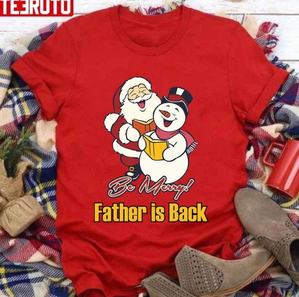 Be Merry Father Is Back Merry Christmas Unisex Sweatshirt