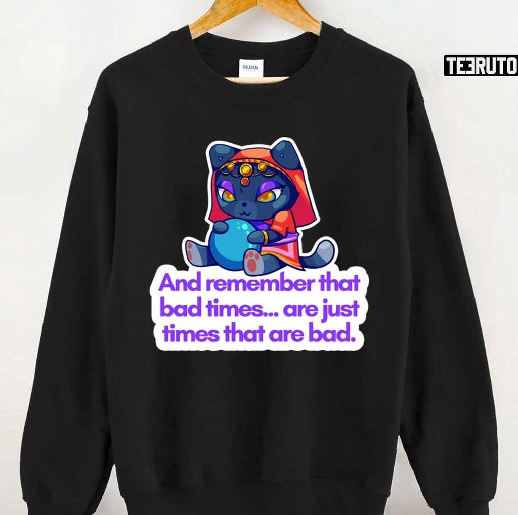 Bad Times Are Just Times That Are Bad Animal Crossing Unisex T-Shirt