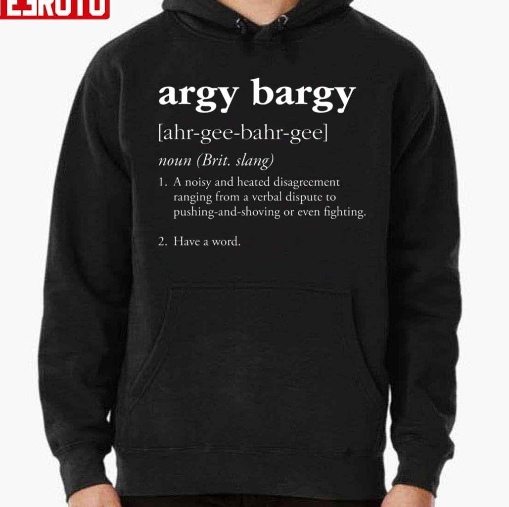 Argy Bargy Definition Having A Word Unisex T-Shirt