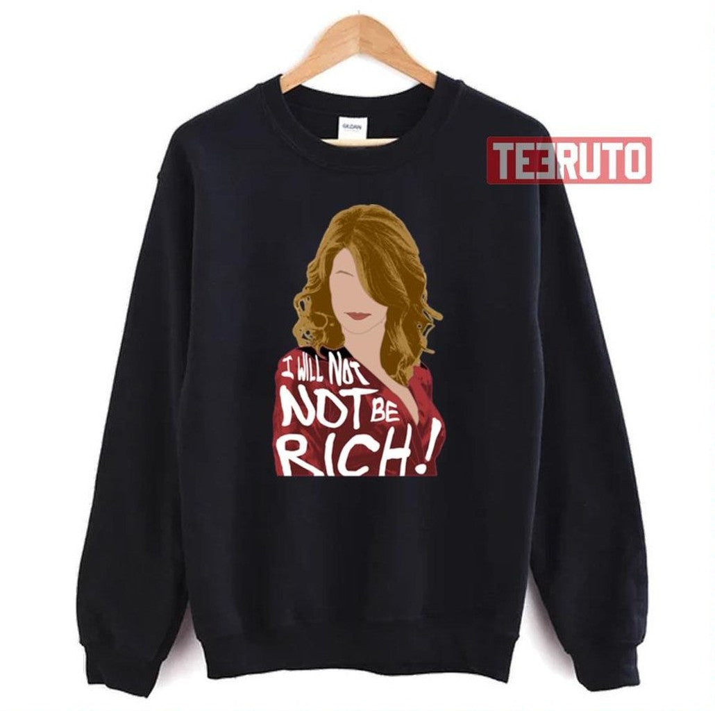 Renata Klein I Will Not Not Be Rich Unisex Sweatshirt