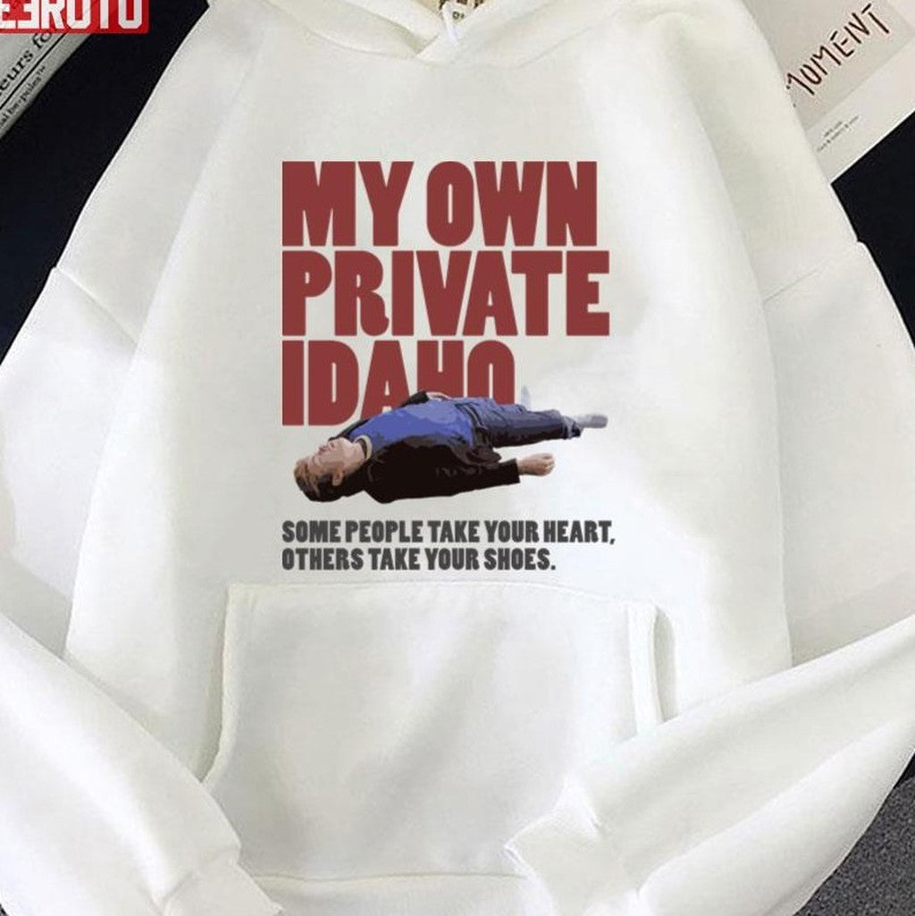 Some People Take Your Heart Others Take Your Shoes My Own Private Idaho Unisex T-Shirt