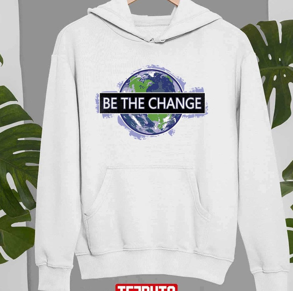 Be The Change Sweatshirt