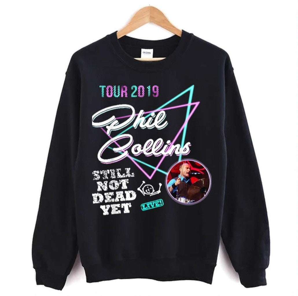 Still Not Dead Yet Tour 2019 Phil Collins Unisex Sweatshirt