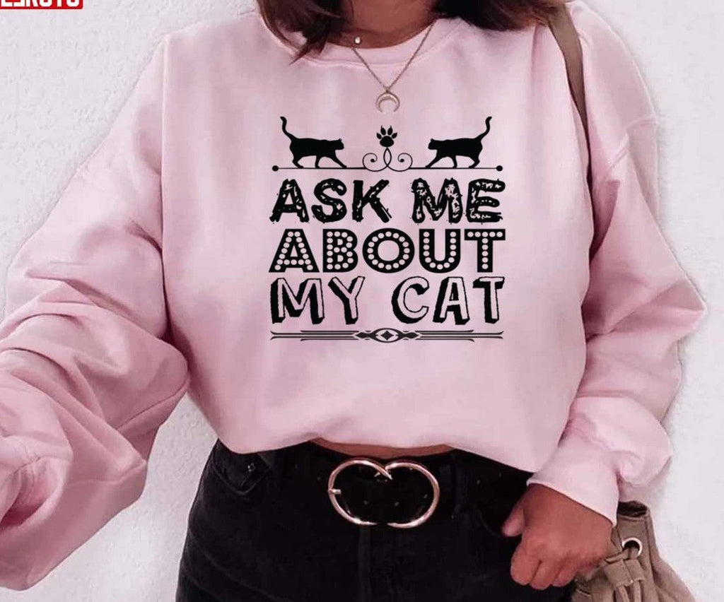 Ask Me About My Cat Funny Cat Dad And Mom Unisex T-Shirt