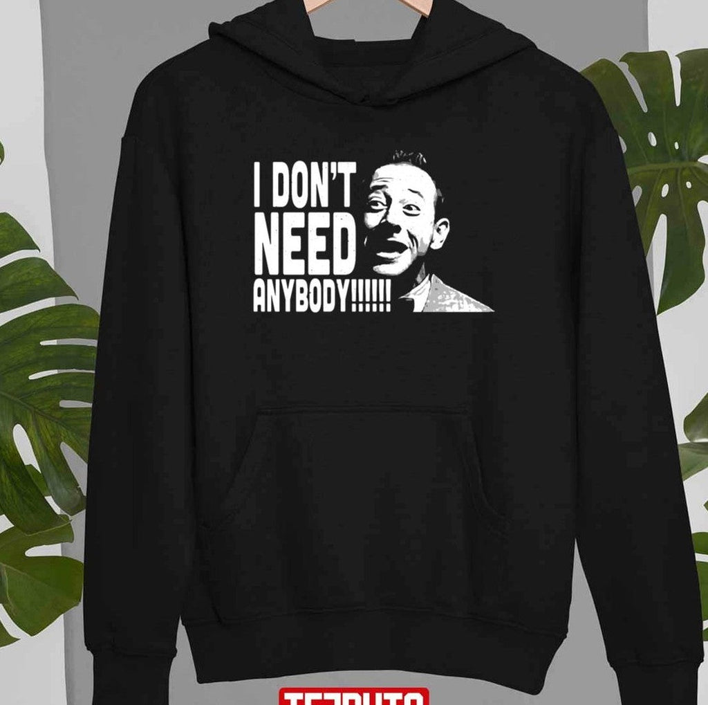 Peewee I Don't Need Anybody Graphic Herman Unisex T-Shirt