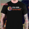 Still Here Still Strong Native Pride Unisex T-Shirt