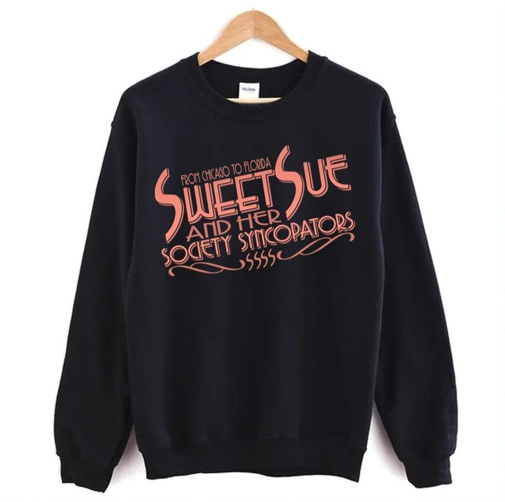 Sweet Sue &amp; Her Society Syncopators Some Like It Hot Unisex Sweatshirt