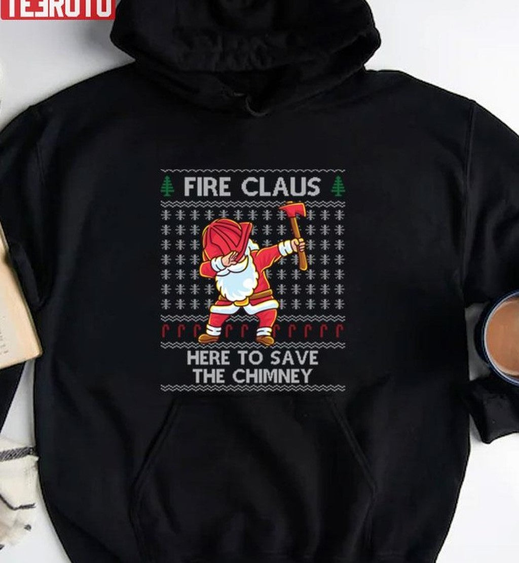 Santa Firefighter Here To Save The Chimney Ugly Christmas Santa Claus Fireman Unisex Sweatshirt