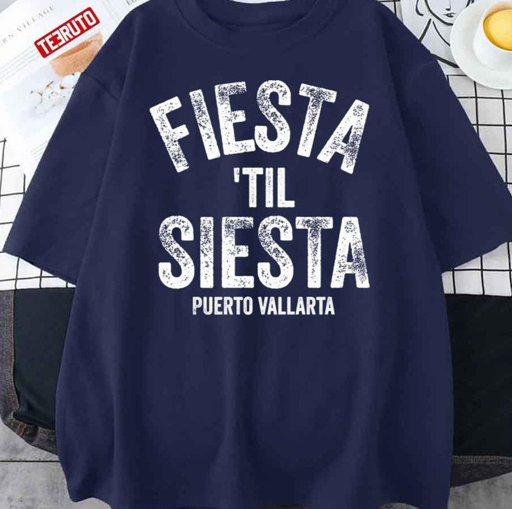 Puerto Vallarta Fiesta 'til Siesta Pv Vallarta Mexico Design Unisex T-Shirt