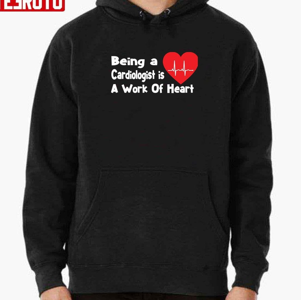 Being A Cardiologist Is A Work Of Heart Unisex T-Shirt