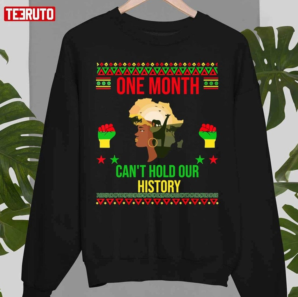 One Month Can't Hold Our History African Black History Month Unisex T-Shirt Unisex T-Shirt