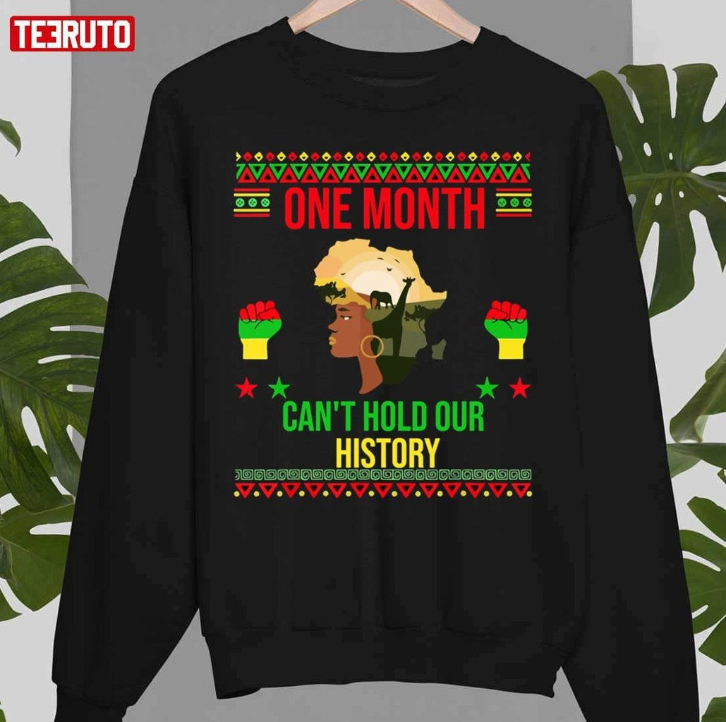 One Month Can't Hold Our History African Black History Month Unisex T-Shirt Unisex T-Shirt