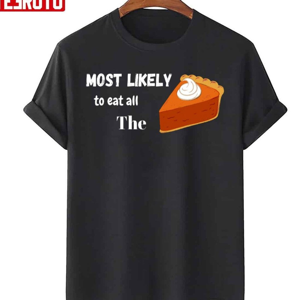 Most Likely To Eat All The Pie Unisex Sweatshirt