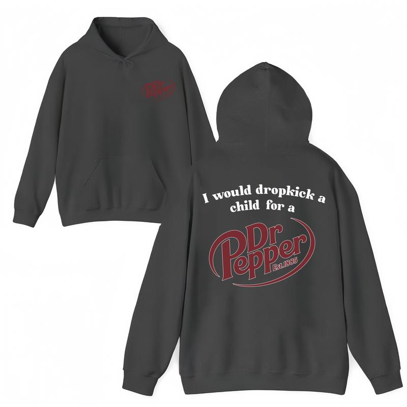 I Would Dropkick A Child For A Dr Pepper Hoodie ,Dr Pepper Est.1885 Sweater , Unisex, Dr Pepper Shirt Classic Menswear