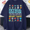 Physical Education The Only Subject That Makes Your Heart Race PE Teacher Unisex T-Shirt