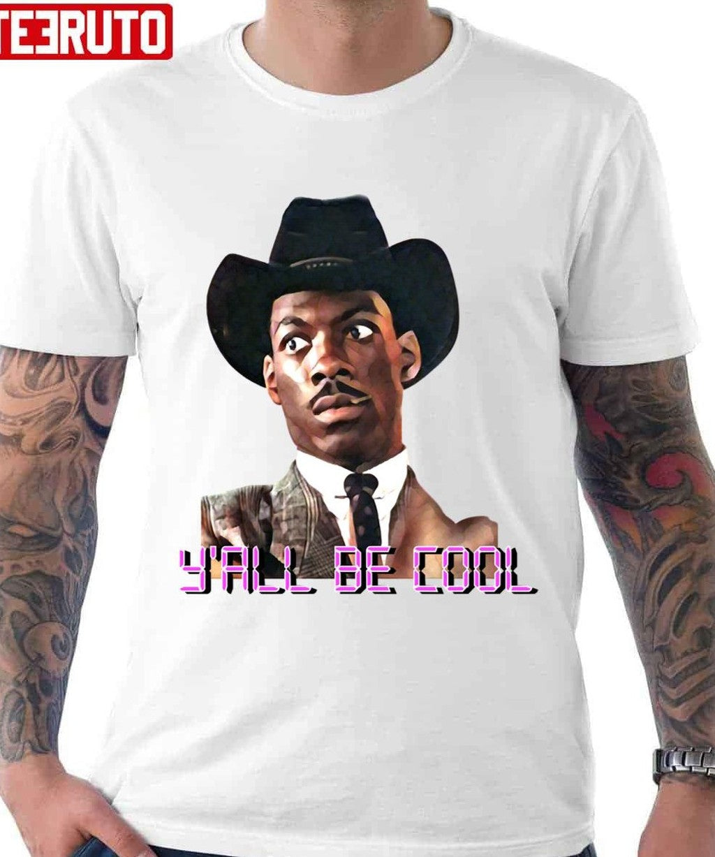 48 Hours Y'all Be Cool Eddie Murphy Unisex T-Shirt