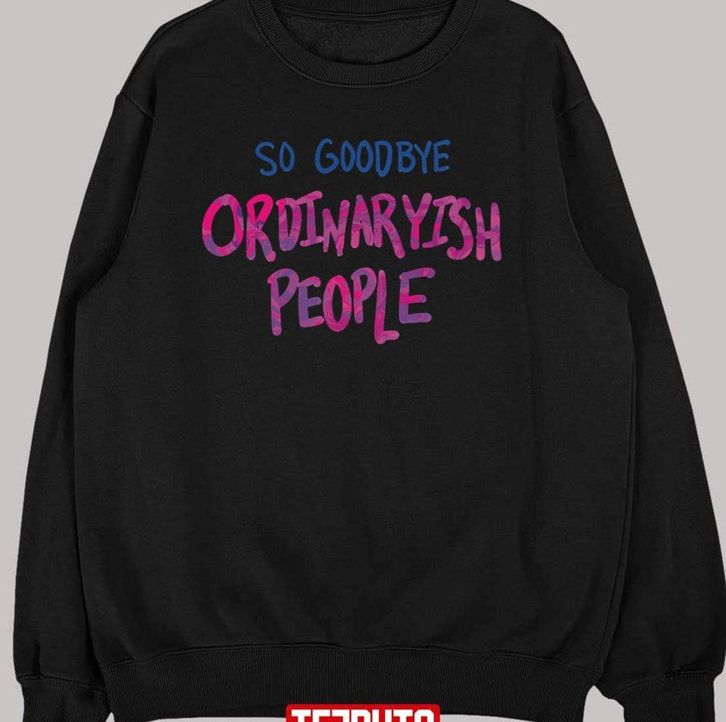 So Goodbye Ordinaryish People AJR Design Unisex T-shirt