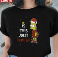 Bart Simpson Christmas Is This Jolly Enough Unisex T-Shirt