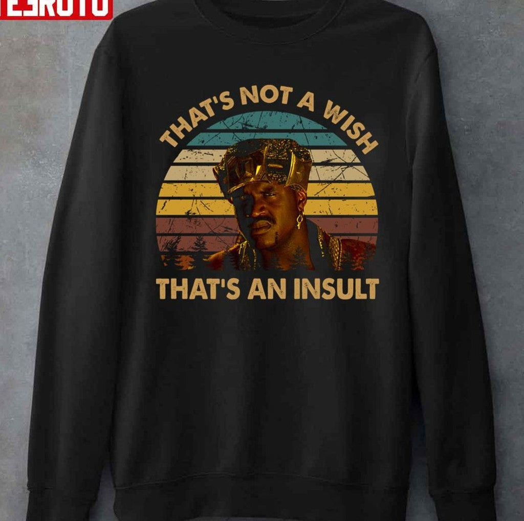That's Not A Wish That's An Insult Kazaam Unisex T-shirt
