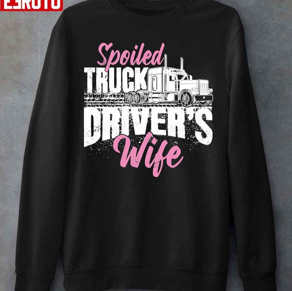 Spoiled Truck Drivers Wife Truckers Wife Unisex T-Shirt