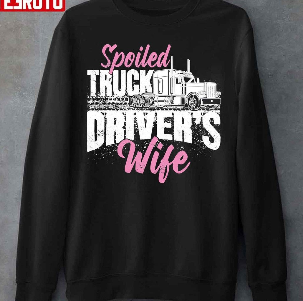 Spoiled Truck Drivers Wife Truckers Wife Unisex T-Shirt