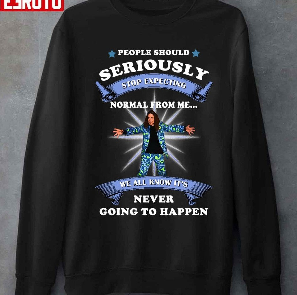 People Should Stop Expecting Normal From Me Weird Al Yankovic Unisex T-shirt