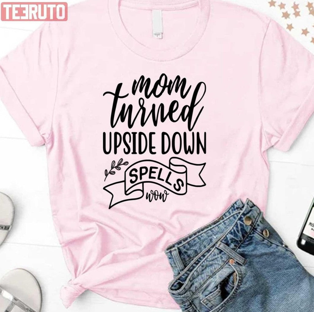 Mom Turned Upside Down Spells Now Funny Mother Quote Unisex Sweatshirt