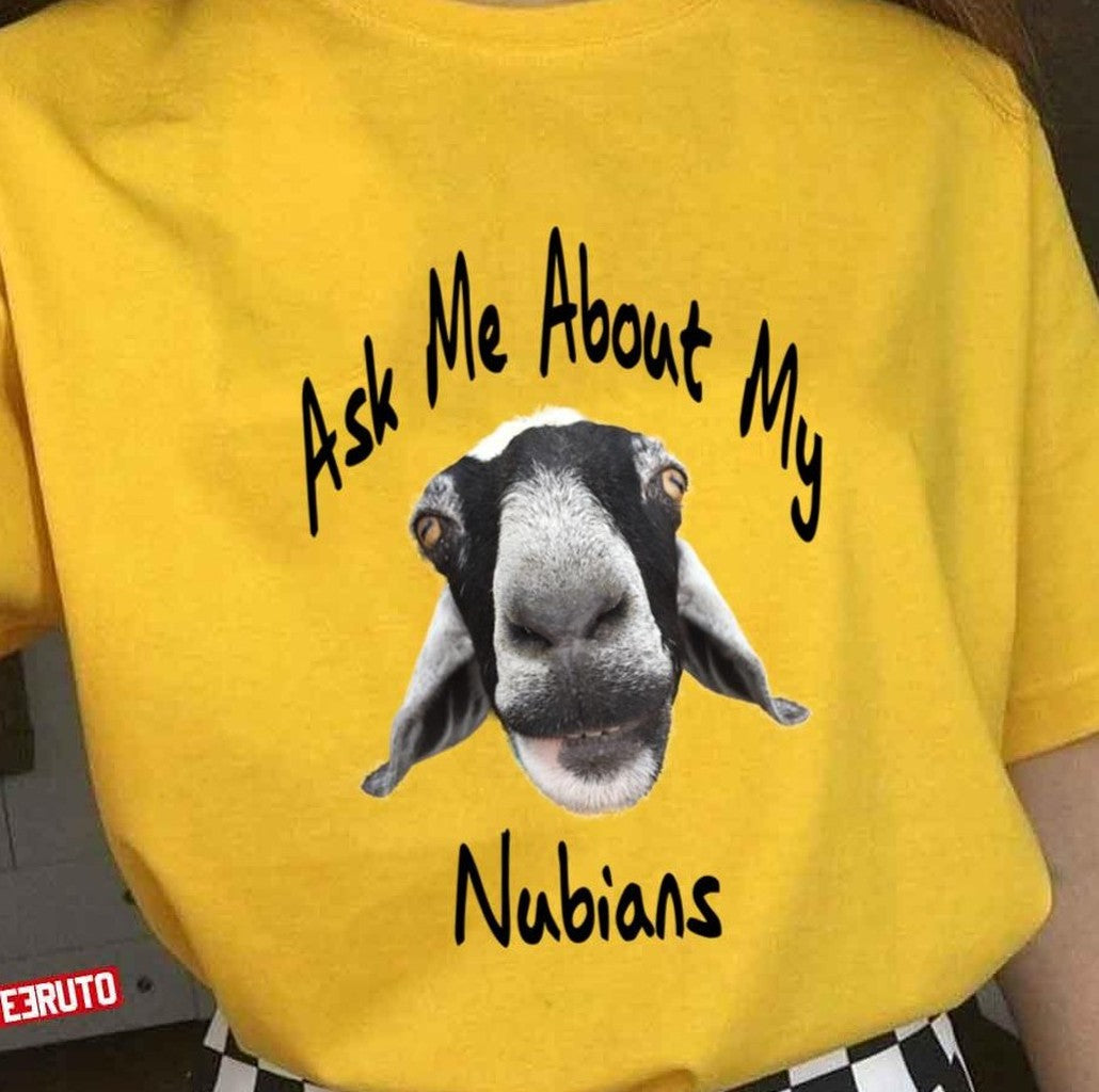 Ask Me About My Nubians Unisex T-shirt