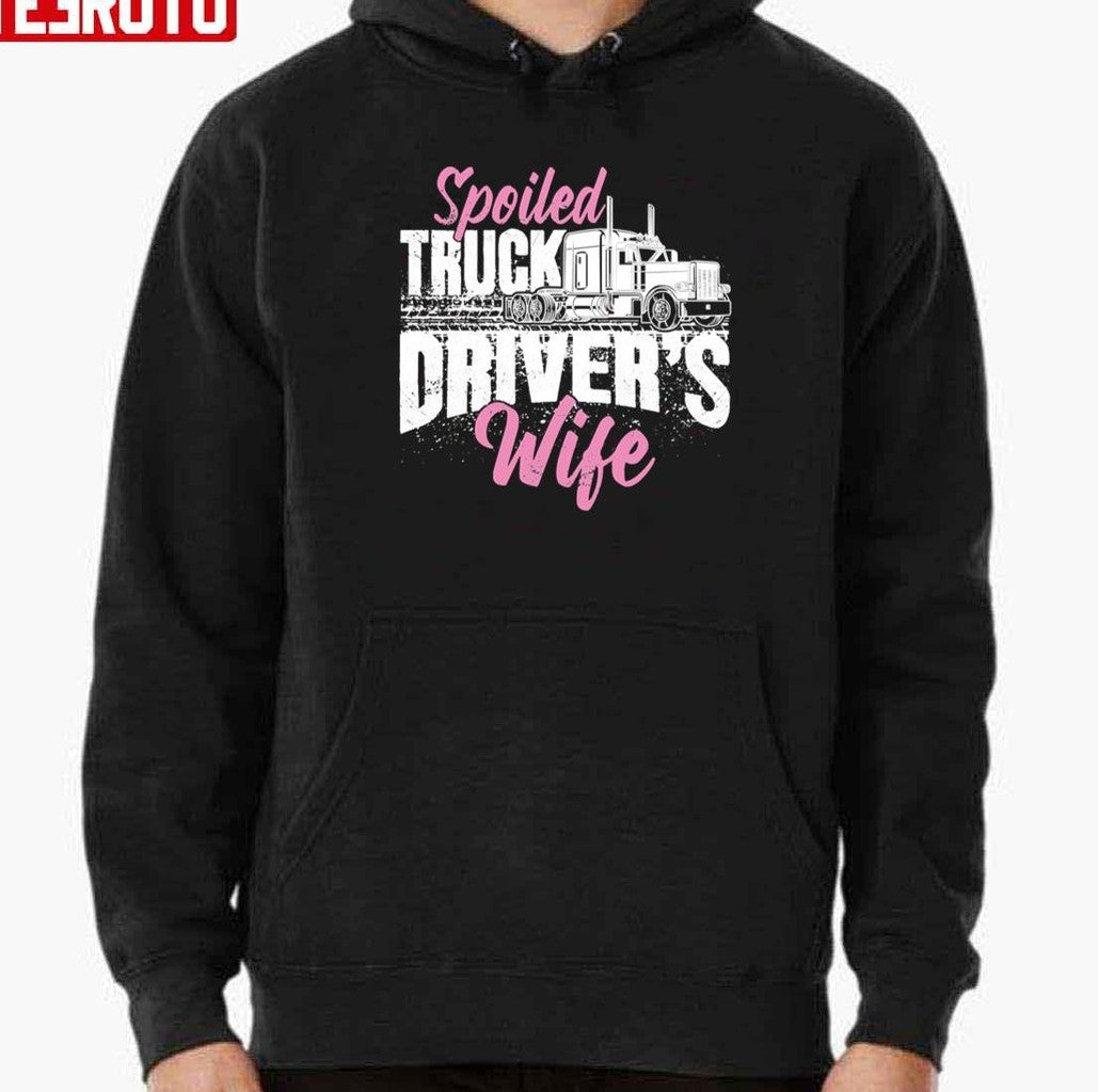 Spoiled Truck Drivers Wife Truckers Wife Unisex T-Shirt