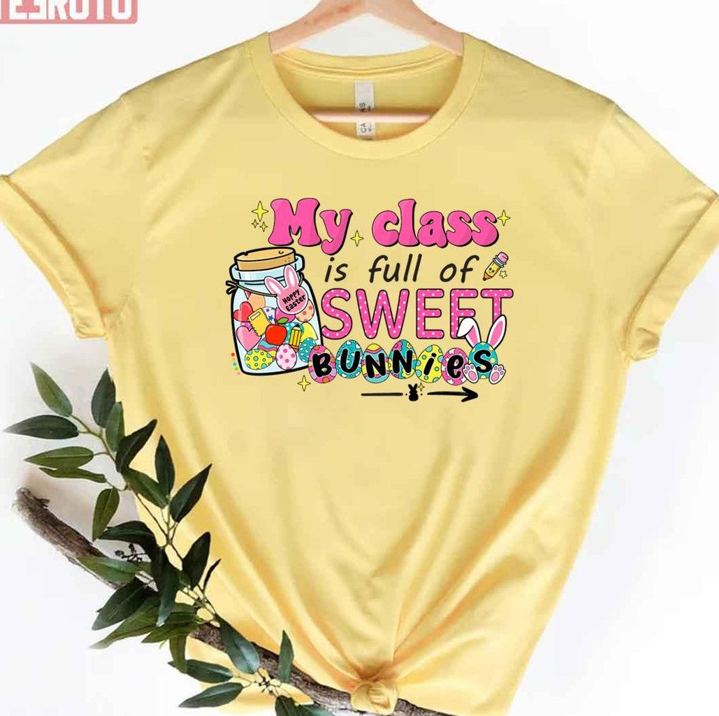 My Class Is Full Of Sweet Bunnies Teacher Easter Art Unisex T-shirt