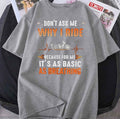 Motorcycle Quote Don't Ask Me Why I Ride Because For Me It's As Basic As Breathing Unisex T-Shirt
