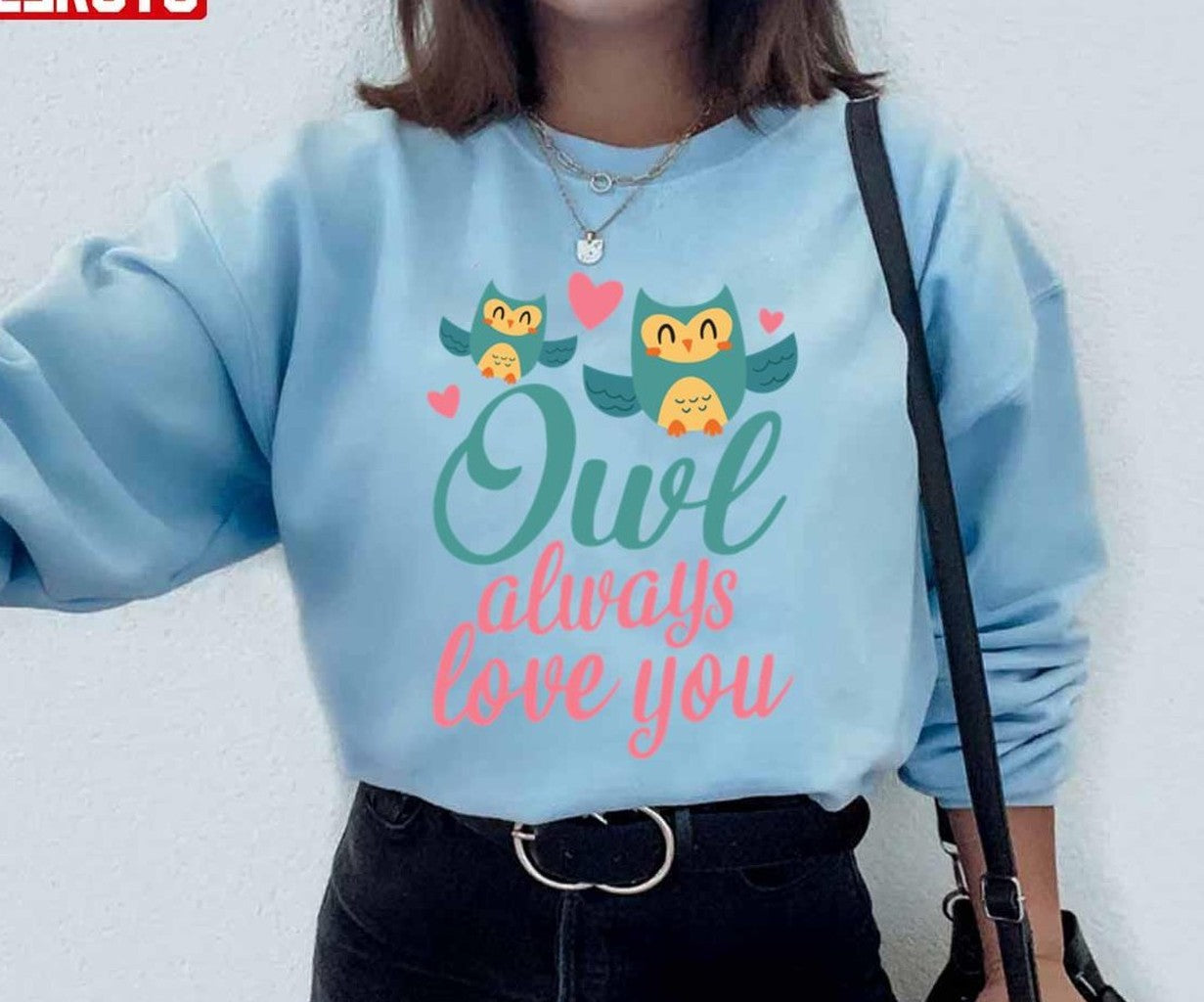 Owl Always Love You Valentine's Day Owls Lovers Unisex Sweatshirt
