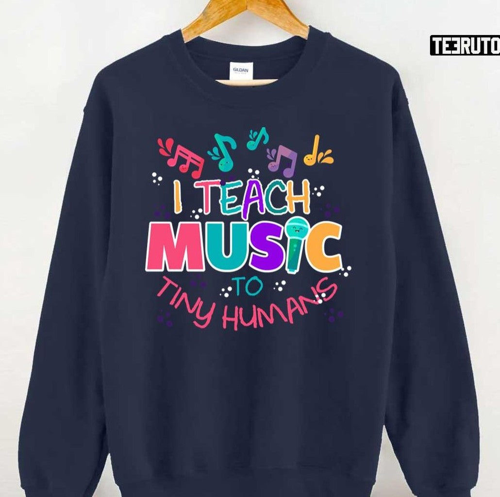 Music To Tiny Humans Musical Teacher Unisex T-Shirt