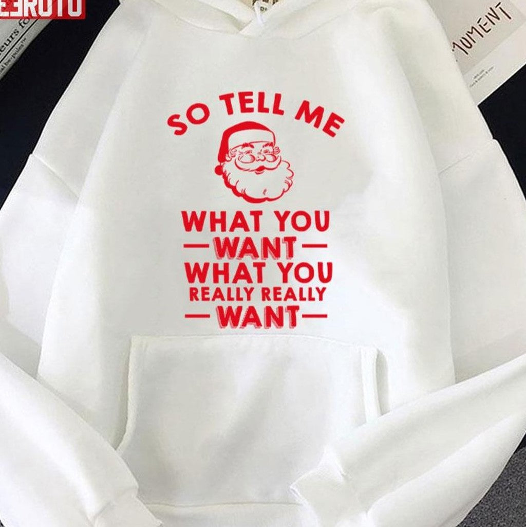 So Tell Me What You Want What You Really Really Want Unisex Sweatshirt