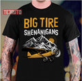 Big Tire Shenanigans Stol Airplane Backcountry Bush Pilot Unisex T-Shirt