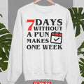 Seven Days Without A Pun Makes One Weak Unisex Sweatshirt