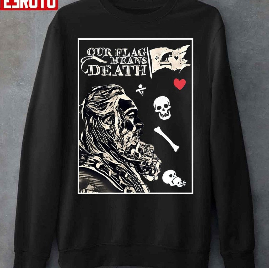 Pirates Captain Blackbeard Our Flag Means Death Unisex Sweatshirt
