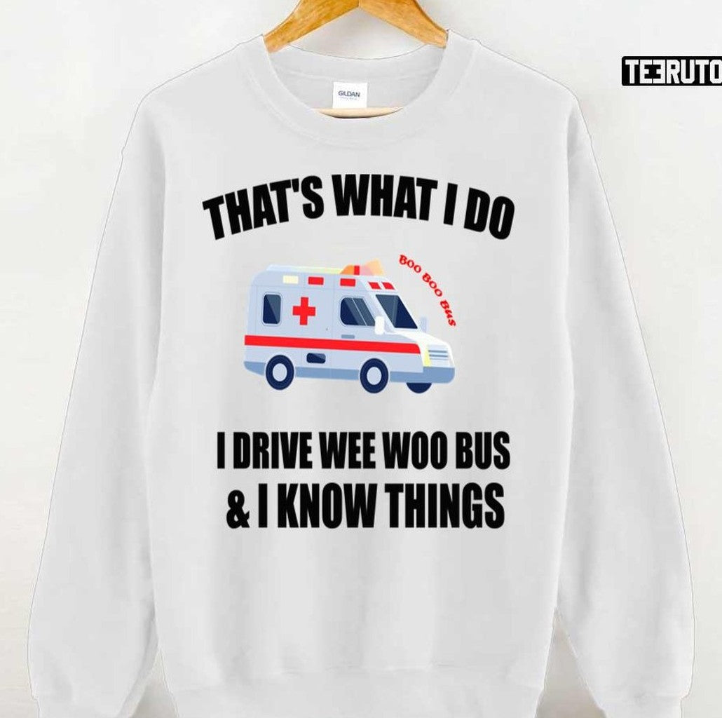 Thats What I Do I Drive Wee Woo Bus Unisex T-Shirt